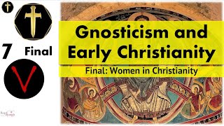 Final Gnosticism vs Early Christianity pt7  Women and Authority in Christianity [upl. by Jerol]