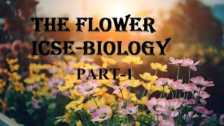 The Flower PART1 Class8 and 9  Flower FloralParts Selfpollination [upl. by Adelice]