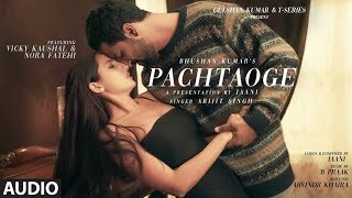 Full Audio Pachtaoge  Arijit Singh  Vicky Kaushal Nora Fatehi Jaani B Praak  Bhushan Kumar [upl. by Amado]