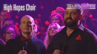 The High Hope Choir sing High Hopes  The Late Late Show [upl. by Yarahs]