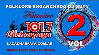 La Cacharpaya Enganchados de Folklore Dj Guty  Volumen 02 quotFestivaleroquot [upl. by Allemaj]