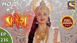 Vighnaharta Ganesh  Ep 236  Full Episode  17th July 2018 [upl. by Carolynn]