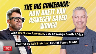 The Big Comeback How Brett van Aswegen saved Wonga  Topco Business Unusual Podcast [upl. by Kort136]