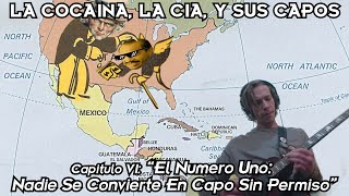 LA CIA LA COCAINA Y SUS CAPOS CAPITULO VI quotEl Numero UnoNadie Se Convierte En Capo Sin Permisoquot [upl. by Berard457]