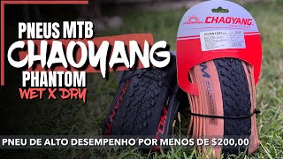 PNEUS MTB CHAOYANG PHANTOM WET E DRY  ÓTIMO CUSTO X BENEFÍCIO [upl. by Anyg295]