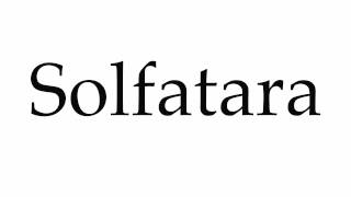 How to Pronounce Solfatara [upl. by Puff158]