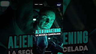 ALIEN AWAKENING  La Secuela Final Cancelada🎬 Alien [upl. by Bahe164]