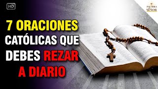 7 ORACIONES CATÓLICAS que debes REZAR DIARIO  Oraciones Poderosas  Palabra Del Señor ✝ [upl. by Bartie]