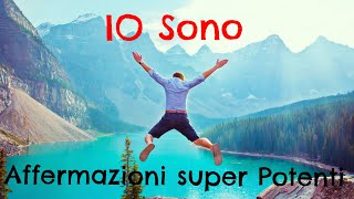 IO SONO  Affermazioni Super Potenti  Meditazione [upl. by Yoj]