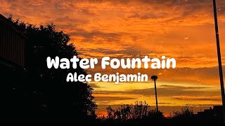 Alec Benjamin  Water Fountain [upl. by Weismann610]