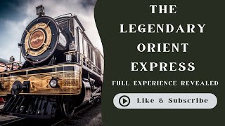 The Legendary Orient Express Train Full Experience Revealed [upl. by Leynwad]