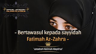 BERTAWASUL KEPADA SAYYIDAH FATIMAH AZ ZAHRA  Ustadzah Halimah Alaydrus [upl. by Stacie]