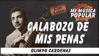 Calabozo De Mis Penas  Olimpo Cardenas  Con Letra Video Lyric [upl. by Marlie]