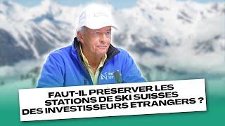 Fautil préserver les stations de ski suisses des investisseurs étrangers [upl. by Sherry]