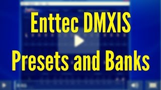 ENTTEC DMXIS Training  Presets and Banks Video 3 [upl. by Heinrik981]