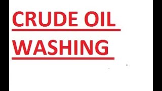 CRUDE OIL WASHING [upl. by Hannahc]