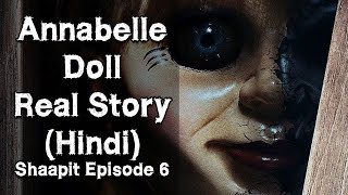 हिन्दी Real Annabelle Doll Horror Story In Hindi  Haunted Doll  Shaapit  Episode 6 [upl. by Ettennil653]