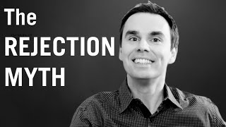 The Rejection Myth How to Overcome Fear of Rejection [upl. by Eirhtug]