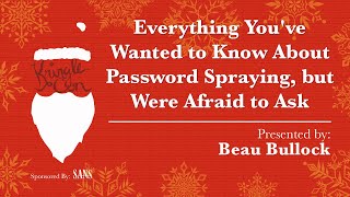 KringleCon  Beau Bullock Everything You Wanted to Know About Password Spraying [upl. by Naesar]