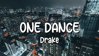 Drake  One Dance Lyrics ft Wizkid amp Kyla [upl. by Sexela]