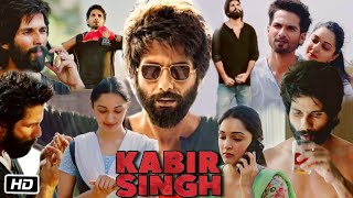 Kabir Singh 2019 Full Movie HD facts amp details  Shahid Kapoor Kiara Advani  Sandeep Reddy Vanga [upl. by Frodine699]