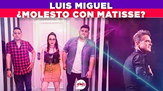 LUIS MIGUEL ENVÍA MENSAJE DIRECTO POR CANCIÓN CON SU NOMBRE A MATISSE ¿ESTÁ MOLESTO  GLOBO [upl. by Margarethe]