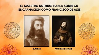 El Maestro Kuthumi Habla Sobre Su Encarnación Como Francisco de Asís [upl. by Nelo]