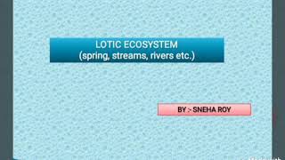 Lotic Ecosystem a basic detailed study [upl. by Ahtabbat237]