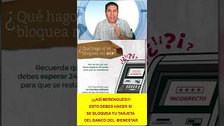 💥💥💥ASÍ MERENGUES💥💥💥ESTO TIENES QUE HACER SI SE BLOQUEA TU TARJETA DEL BANCO DEL BIENESTAR💥💥💥 [upl. by Hartwell]