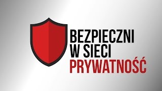 Bezpieczni w sieci 5 prywatność w internecie  dlaczego warto o nią zadbać [upl. by Nichy]