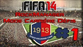 FIFA 14  Mode carrière  RockManager Défis Caen  épisode 1 [upl. by Nan575]