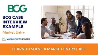 Market Entry Case Study Interview BCGStyle [upl. by Eneroc501]