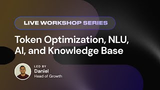 LIVE Workshop Series Token Optimization NLU AI and Knowledge Base [upl. by Lebama472]