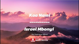 Kaa Nami By Israel Mbonyi Lyrics Video [upl. by Aramad]