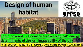 Design of human habitat  L24  uppsc assistant town planner  atp  imageability  townplanner [upl. by Dnaletak]