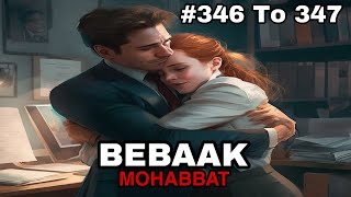 Bebaak Mohabbat hindi story episode 346 and 347 [upl. by Hamaso]