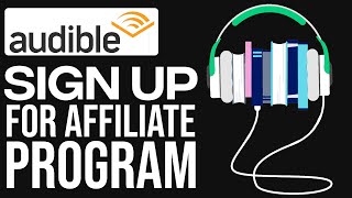 How To Sign Up For Audible Affiliate Program 2024 [upl. by Enifesoj]