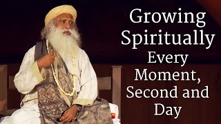 Growing Spiritually Every Moment Second and Day  Sadhguru [upl. by Jowett]