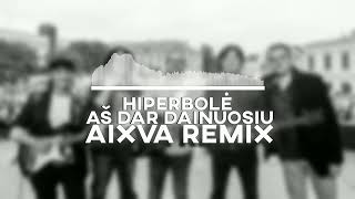 Hiperbolė  Aš dar dainuosiu aixva remix [upl. by Anaehr200]