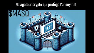 NAVIGATEUR VPN QUI REMUNERE ET PROTEGE VOS DONNEES 🤑 ENORME NOUVEAU PROJET CRYPTO 2023 🔥 MASQ [upl. by Adiasteb]