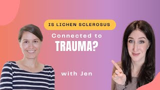 Trauma  Healing and Vulvar Lichen Sclerosus An InDepth Conversation [upl. by Sej618]