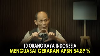 10 ORANG KAYA INDONESIA MENGUASAI GERAKAN APBN 5489 PERSEN ICHSANUDDIN NOORSY [upl. by Eimmij]