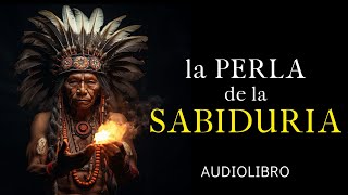 la PERLA de la SABIDURIA  Audiolibro completo en español [upl. by Bartel]