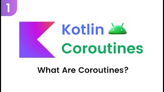 Kotlin Coroutines  What Are Coroutines Part 1 [upl. by Aicilihp]