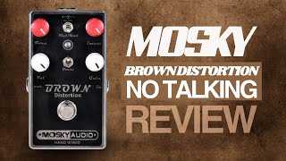 MOSKY Brown Distortion  Best in the BUDGET category NO TALKING Review [upl. by Ruddie249]