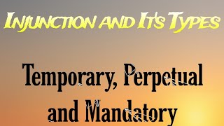 Injunction and its kinds in Law  Temporary Perpetual and Mandatory injunction Section  5257 [upl. by Ahsinra]