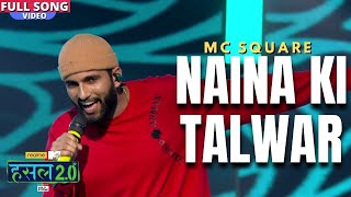 Naina ki Talwar  MC SQUARE  Hustle 20 [upl. by Nofets]