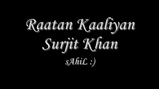 Raatan Kaaliyan HQ  Surjit Khan [upl. by Eleahcim]