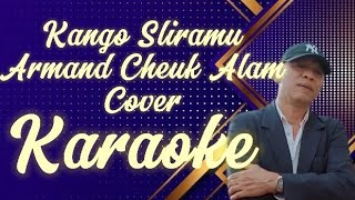 Kango Sliramu  Armand Cheuk Alam Karaoke marcovickaraoke [upl. by Natka]