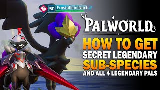 Palworld  Secret Legenday SubSpecies How To Get All 4 Legendary Pals  Palworld Best Pals Guide [upl. by Okubo]